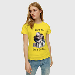 Футболка хлопковая женская Trust me, I'm a dentist, цвет: желтый — фото 2