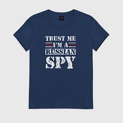 Футболка хлопковая женская Trust me im a RUSSIAN SPY, цвет: тёмно-синий