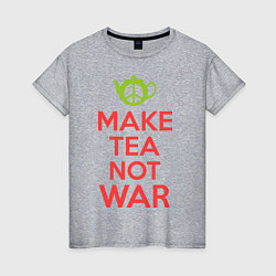 Футболка хлопковая женская Make tea not war, цвет: меланж