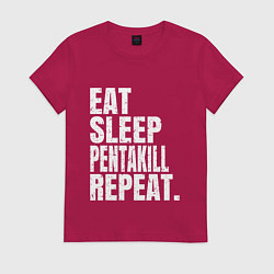 Футболка хлопковая женская EAT SLEEP PENTAKILL REPEAT, цвет: маджента