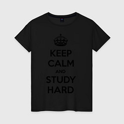 Футболка хлопковая женская Keep Calm & Study Hard, цвет: черный