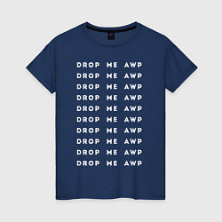 Женская футболка DROP ME AWP