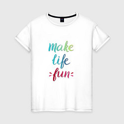 Футболка хлопковая женская Make life fun, цвет: белый