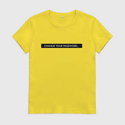 Футболка хлопковая женская Change your password, цвет: желтый