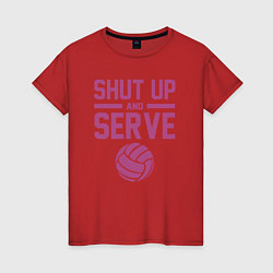 Футболка хлопковая женская Shut Up And Serve, цвет: красный