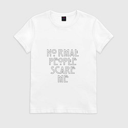 Футболка хлопковая женская Normal people scare me аиу, цвет: белый