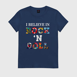 Футболка хлопковая женская Я ВЕРЮ В РОК-Н-РОЛЛ I BELIEVE IN ROCK N ROLL, цвет: тёмно-синий