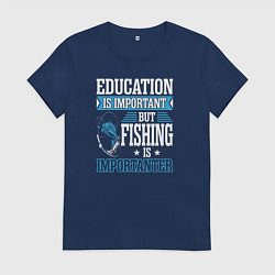 Футболка хлопковая женская Образование важно, но рыбалка важнее, цвет: тёмно-синий