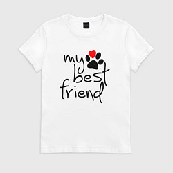 Футболка хлопковая женская My best friend - Мой лучший друг, цвет: белый