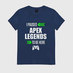 Футболка хлопковая женская Apex Legends I Paused, цвет: тёмно-синий
