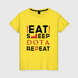 Футболка хлопковая женская Надпись: Eat Sleep Dota Repeat, цвет: желтый