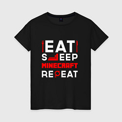 Футболка хлопковая женская Надпись Eat Sleep Minecraft Repeat, цвет: черный