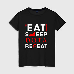 Футболка хлопковая женская Надпись eat sleep Dota repeat, цвет: черный