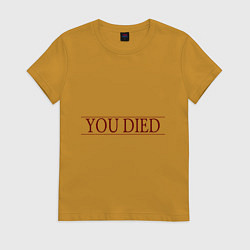 Футболка хлопковая женская Dark Souls - You Died, цвет: горчичный