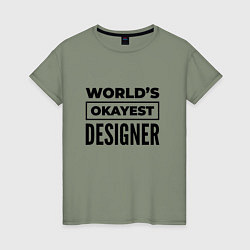 Женская футболка The worlds okayest designer
