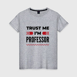 Футболка хлопковая женская Trust me - Im professor, цвет: меланж