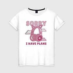 Футболка хлопковая женская Sorry i have plans, цвет: белый