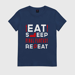 Футболка хлопковая женская Надпись eat sleep Final Fantasy repeat, цвет: тёмно-синий