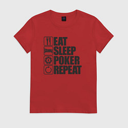 Футболка хлопковая женская Eat, sleep, poker, repeat, цвет: красный