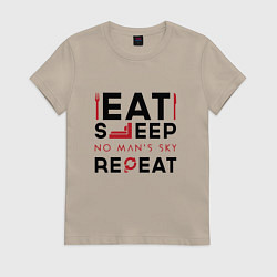 Футболка хлопковая женская Надпись: eat sleep No Mans Sky repeat, цвет: миндальный