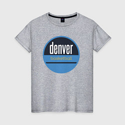 Футболка хлопковая женская Denver Nuggets basketball, цвет: меланж