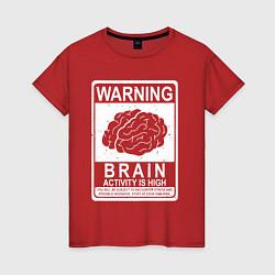 Футболка хлопковая женская Warning - high brain activity, цвет: красный