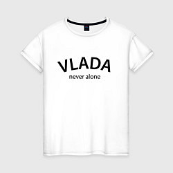 Футболка хлопковая женская Vlada never alone - motto, цвет: белый