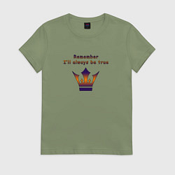 Футболка хлопковая женская Remember Ill always be true, цвет: авокадо