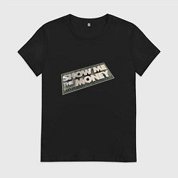 Женская футболка Show me the money