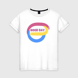 Футболка хлопковая женская Абстракция и надпись - good day, цвет: белый