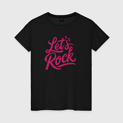 Футболка хлопковая женская Lets rock Зажигаем, цвет: черный