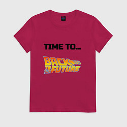 Футболка хлопковая женская Time to back to the future, цвет: маджента