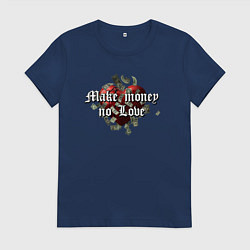 Футболка хлопковая женская Make money no love, цвет: тёмно-синий