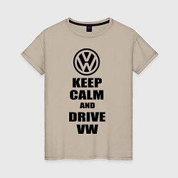 Футболка хлопковая женская Keep Calm & Drive VW, цвет: миндальный