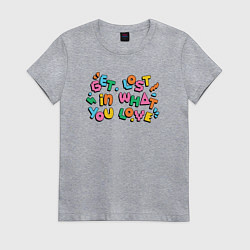 Футболка хлопковая женская Потеряйся в том что любишь, цвет: меланж