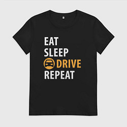 Футболка хлопковая женская Eat sleep drive, цвет: черный