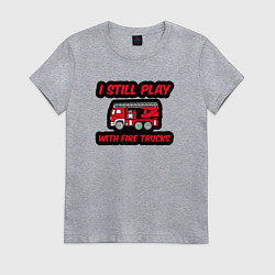 Футболка хлопковая женская До сих пор играю с пожарными машинами, цвет: меланж