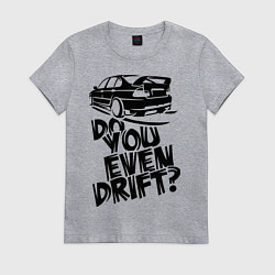 Футболка хлопковая женская Do you even drift, цвет: меланж