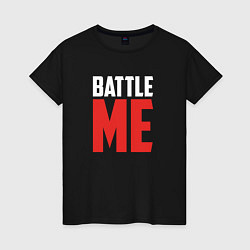 Женская футболка Battle Me